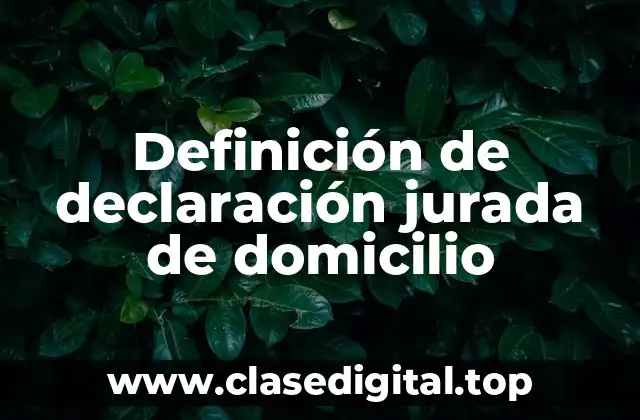 Definición de declaración jurada de domicilio