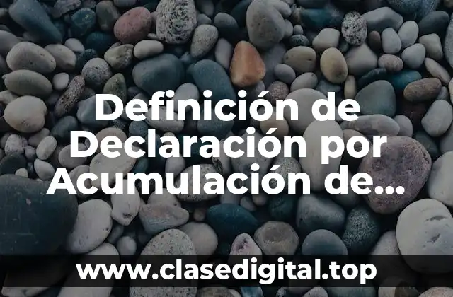 Definición de Declaración por Acumulación de Ingresos