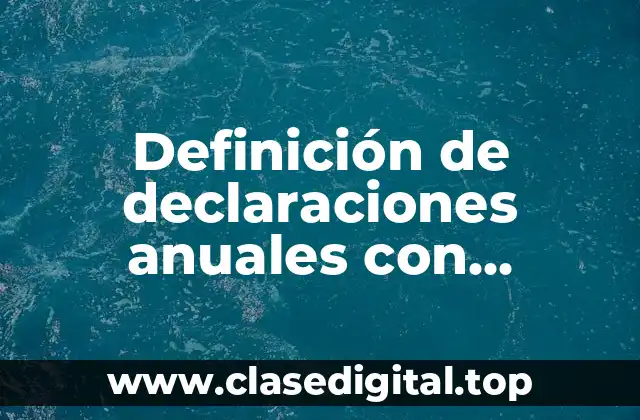 Definición de declaraciones anuales con adquisición de bienes