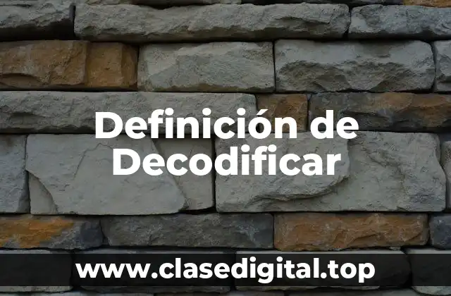 Definición de Decodificar