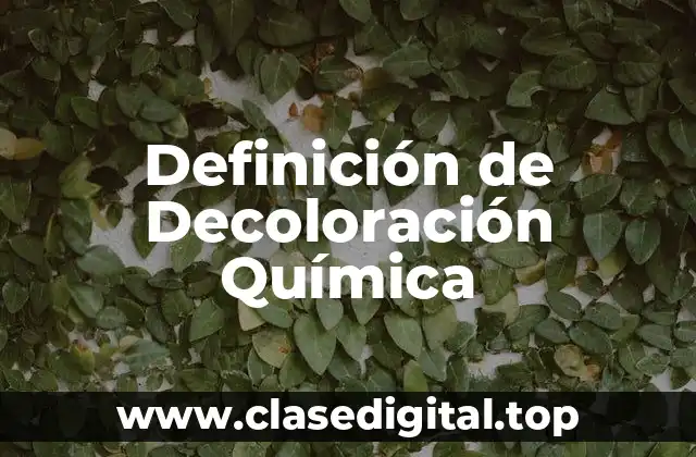 Ejemplos de Decoloración Química
