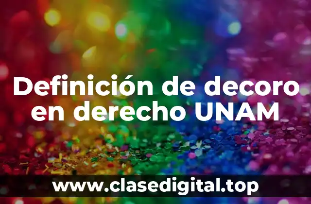 Definición de decoro en derecho UNAM