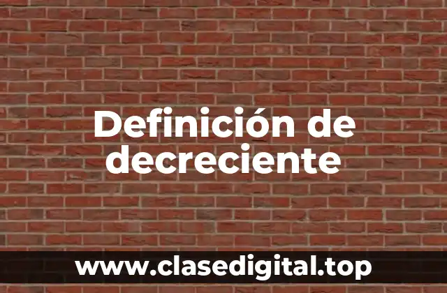Definición de decreciente