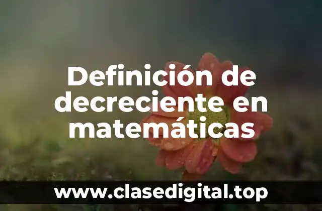 Definición de decreciente en matemáticas