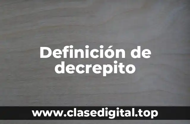 Definición de decrepito