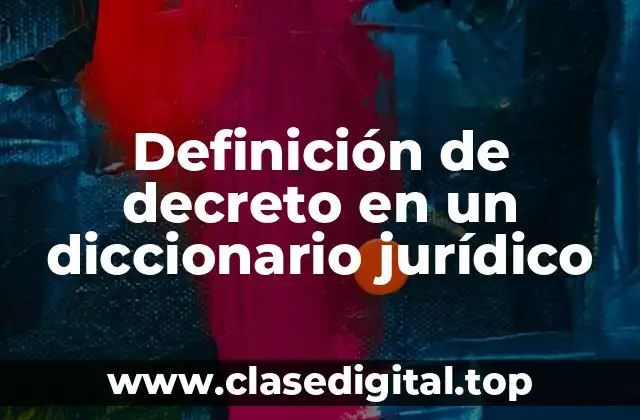 Definición de decreto en un diccionario jurídico