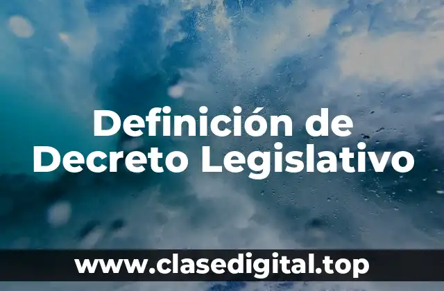 Definición de Decreto Legislativo