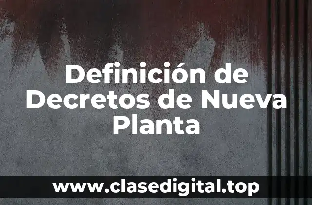 Definición de Decretos de Nueva Planta