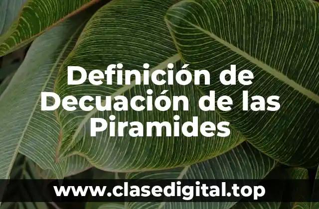Definición de Decuación de las Piramides