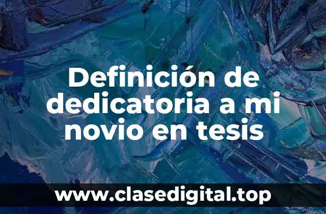 Definición de dedicatoria a mi novio en tesis