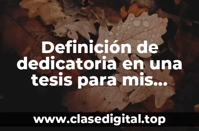 Definición de dedicatoria en una tesis para mis maestros