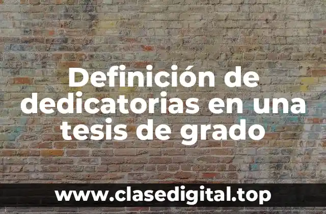 Definición de dedicatorias en una tesis de grado