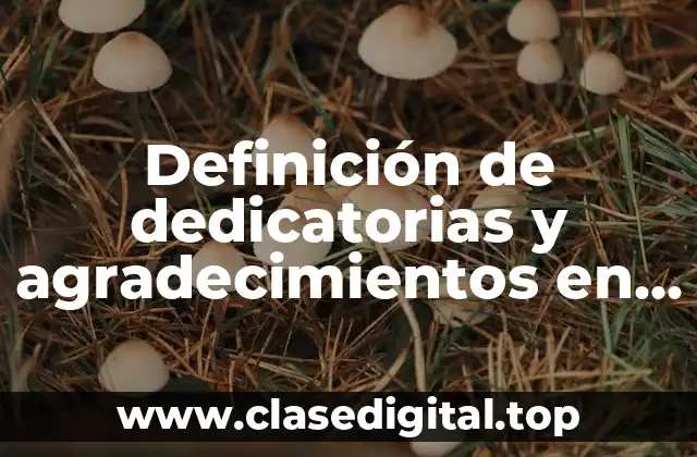 Definición de dedicatorias y agradecimientos en una tesis