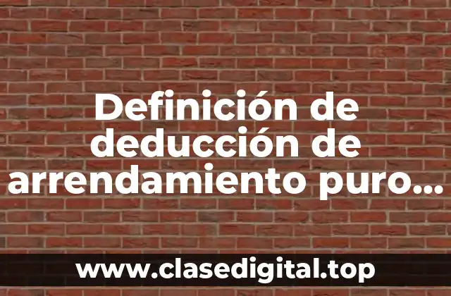 Definición de deducción de arrendamiento puro de equipo médico