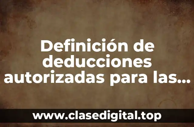 Ejemplos de deducciones autorizadas para las personas morales