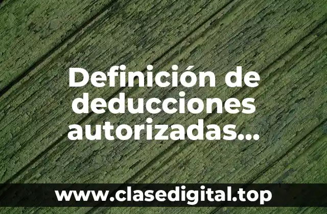 Definición técnica de deducciones autorizadas de personas morales