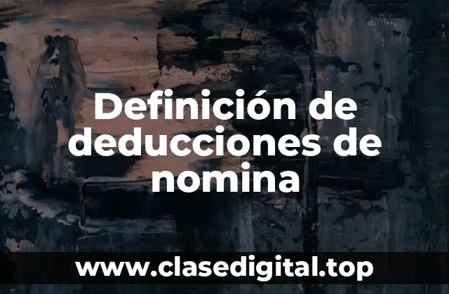 Definición de deducciones de nomina