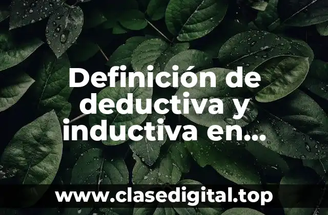 Definición de deductiva y inductiva en probabilidad y estadística