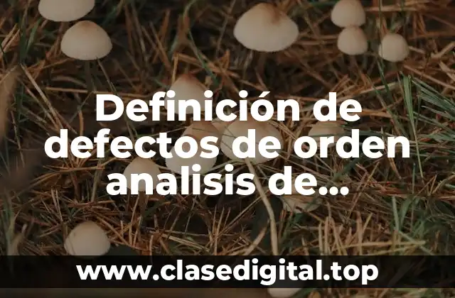 Definición de defectos de orden analisis de mecanismos
