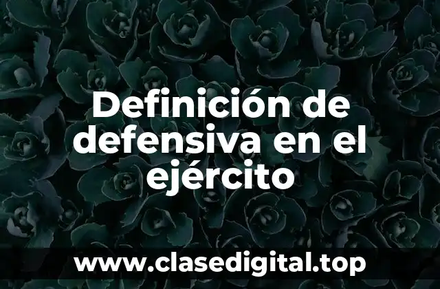 Definición de defensiva en el ejército