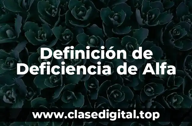 Definición de Deficiencia de Alfa