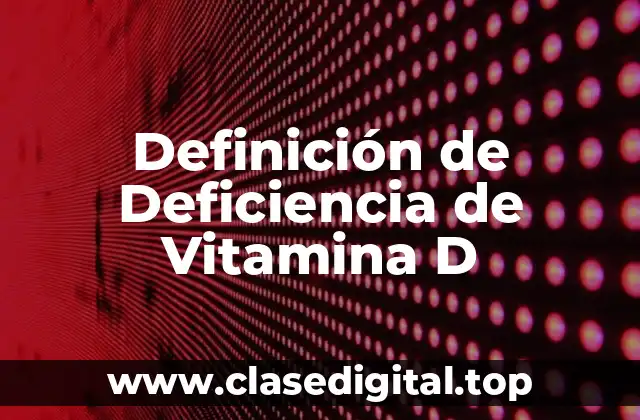 Definición de Deficiencia de Vitamina D