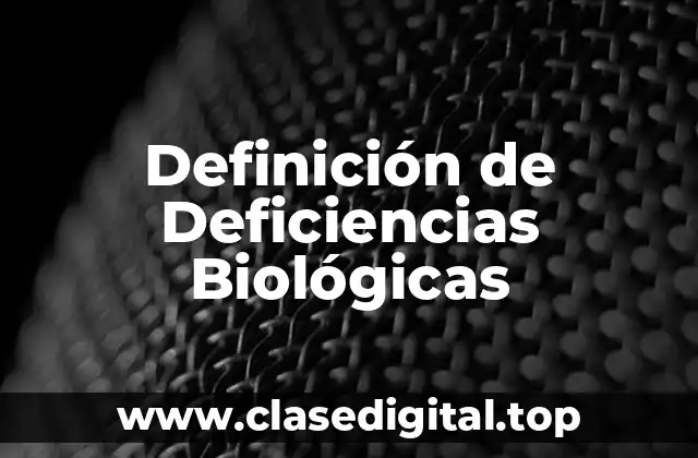 Definición de Deficiencias Biológicas
