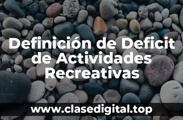 Definición de Deficit de Actividades Recreativas