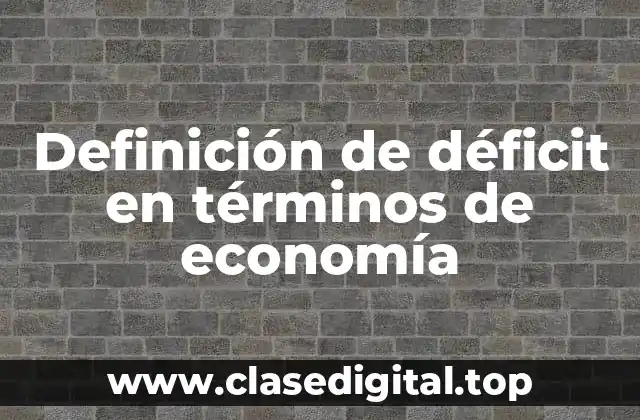 Definición de déficit en términos de economía