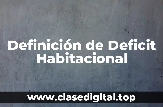 Definición de Deficit Habitacional