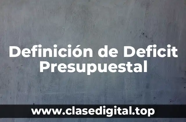 Definición de Deficit Presupuestal