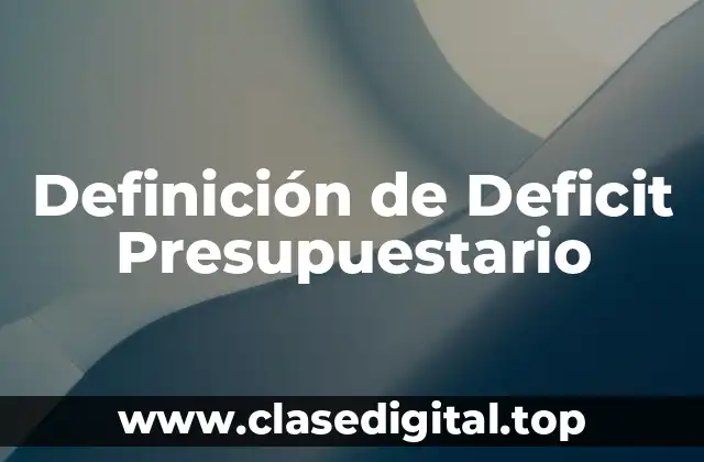 Definición de Deficit Presupuestario