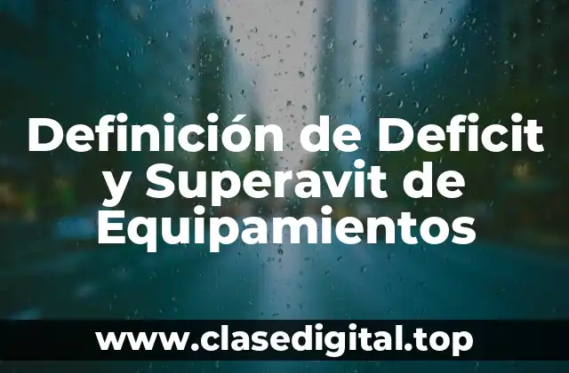 Definición técnica de Deficit y Superavit de Equipamientos