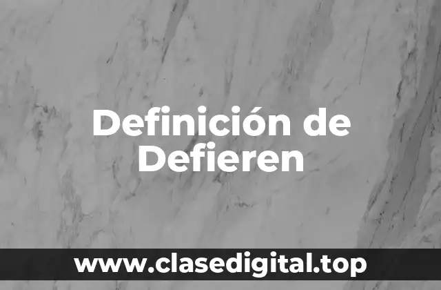 Definición de Defieren