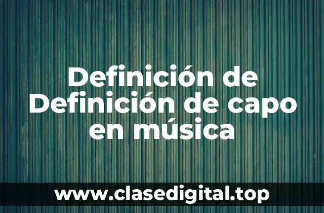 Definición de Definición de capo en música