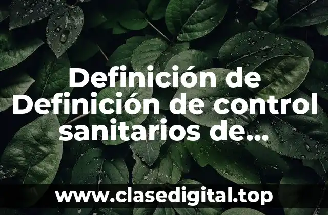 Definición de Definición de control sanitarios de productos y servicios
