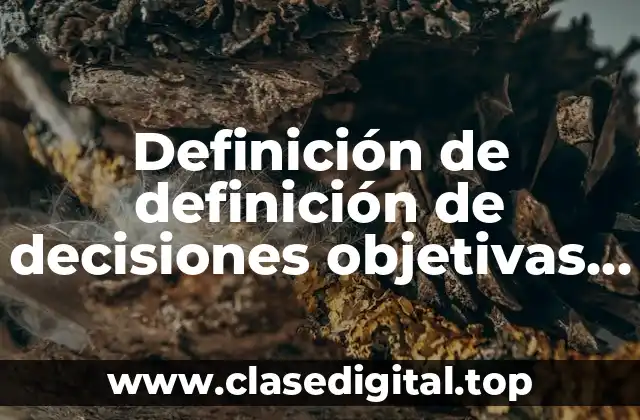 Definición de definición de decisiones objetivas de puntualidad