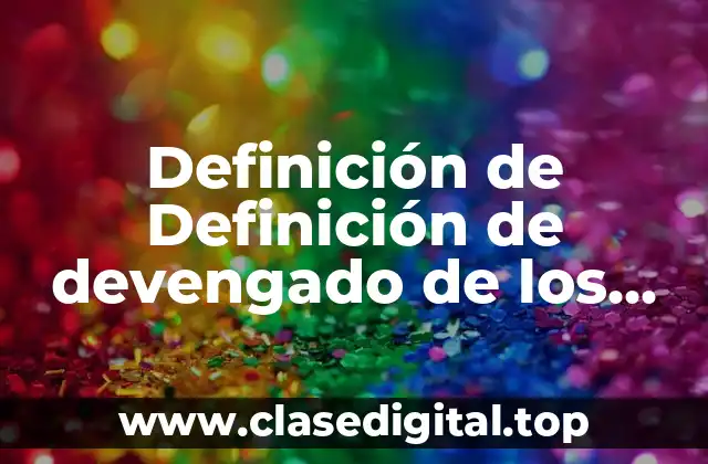 Definición técnica de devengado de los principios de contabilidad