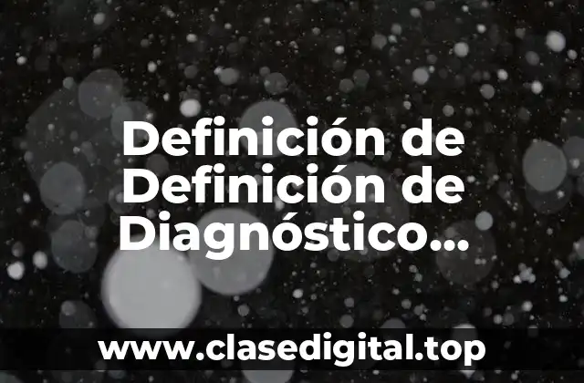 Definición de Definición de Diagnóstico Comunitario