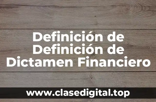 Definición de Definición de Dictamen Financiero