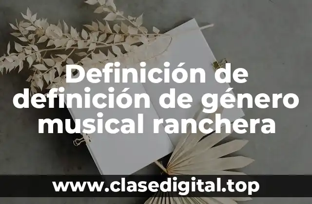 Definición de definición de género musical ranchera