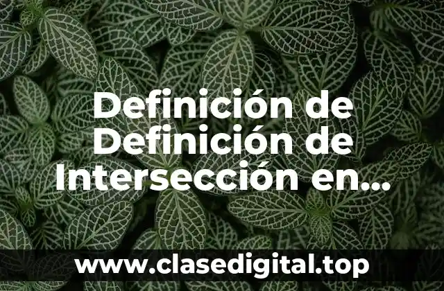 Definición de Definición de Intersección en Estadística