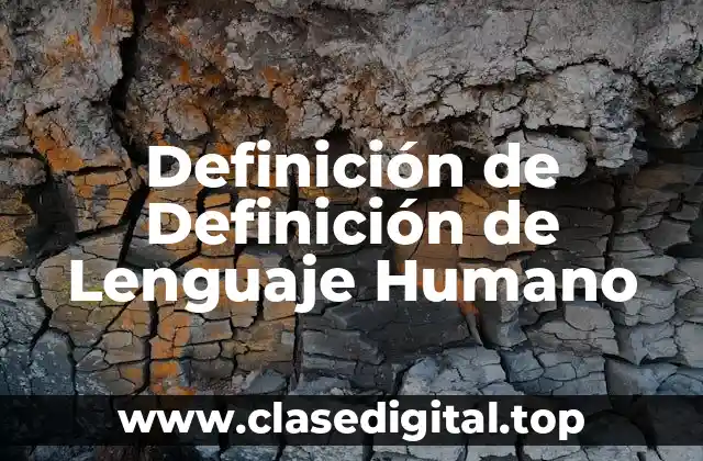 Definición de Definición de Lenguaje Humano