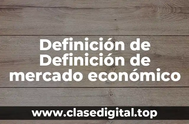 Definición de Definición de mercado económico