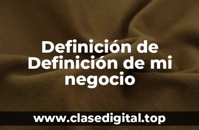 Definición de Definición de mi negocio