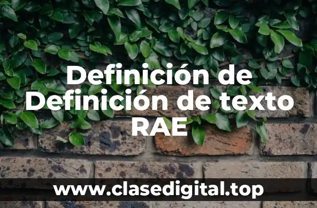 Definición de Definición de texto RAE