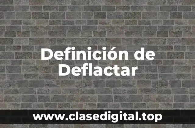Definición de Deflactar