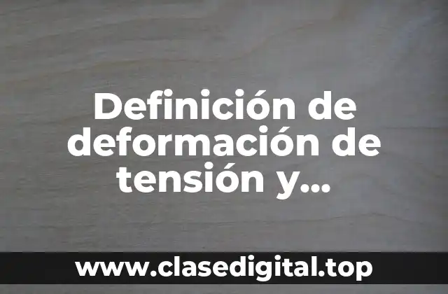 Definición de deformación de tensión y compresión
