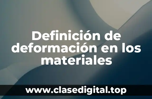 Definición de deformación en los materiales
