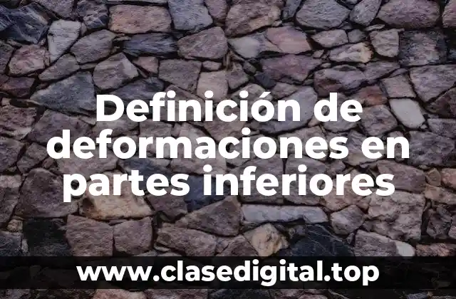Definición de deformaciones en partes inferiores